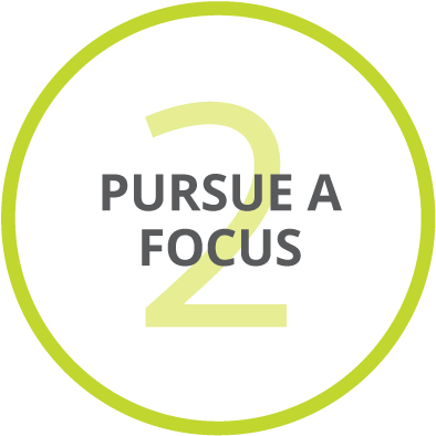 2: Pursue a Focus